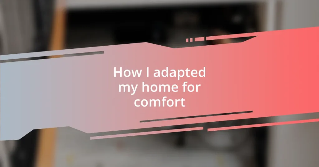 How I adapted my home for comfort