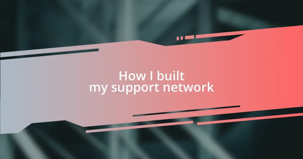 How I built my support network