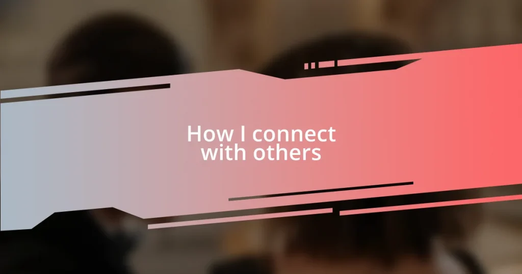 How I connect with others