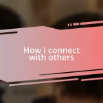 How I connect with others