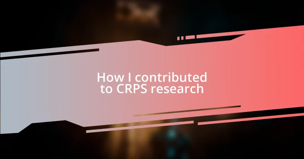 How I contributed to CRPS research