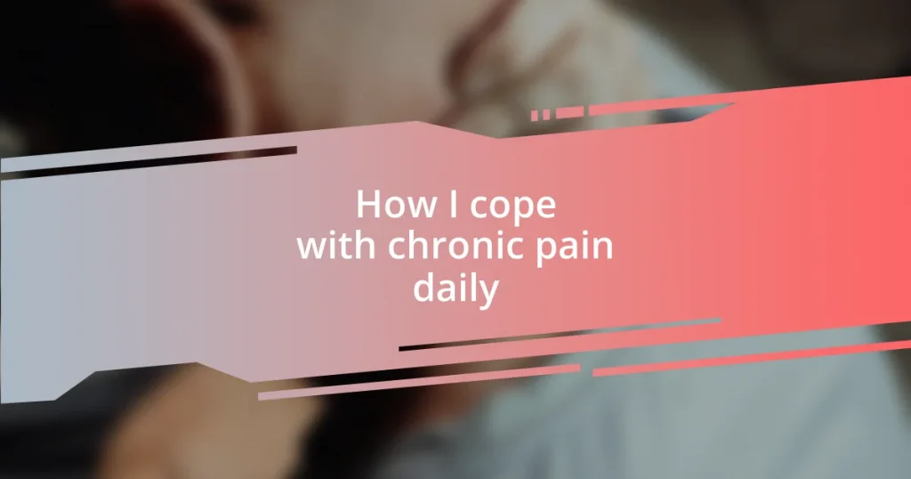 How I cope with chronic pain daily