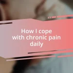 How I cope with chronic pain daily