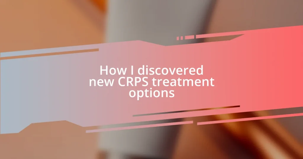 How I discovered new CRPS treatment options