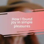 How I found joy in simple pleasures