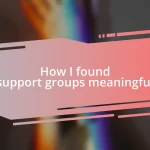 How I found support groups meaningful