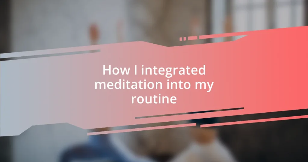 How I integrated meditation into my routine