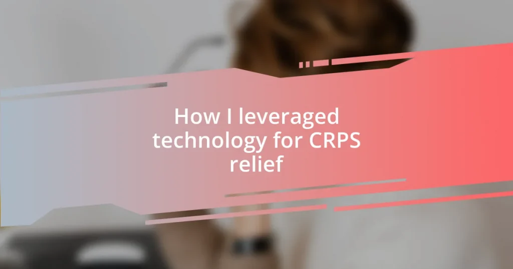 How I leveraged technology for CRPS relief