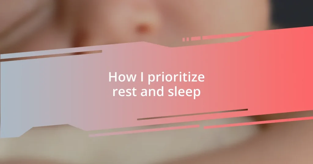 How I prioritize rest and sleep