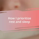 How I prioritize rest and sleep