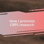 How I promote CRPS research