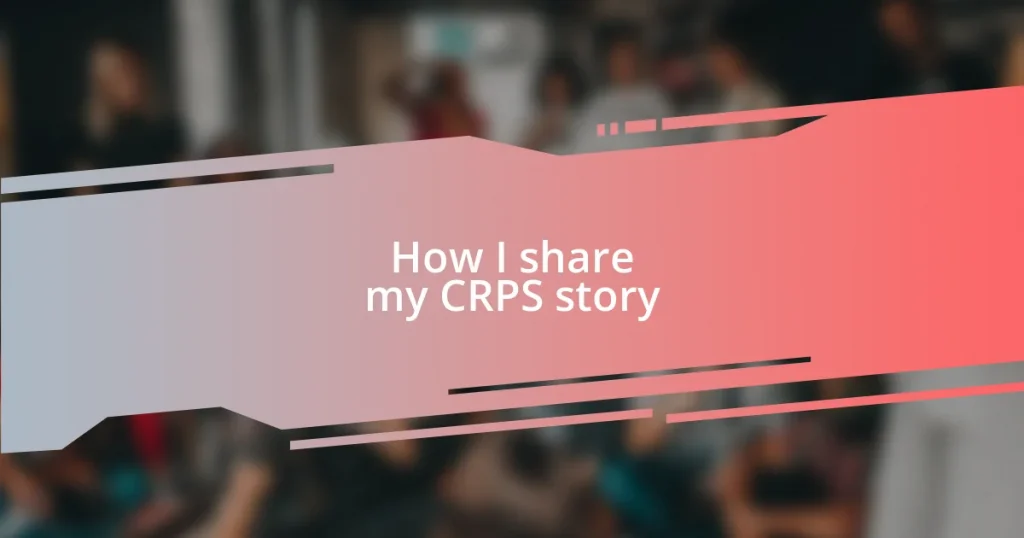 How I share my CRPS story