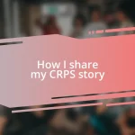 How I share my CRPS story