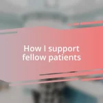 How I support fellow patients