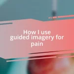 How I use guided imagery for pain