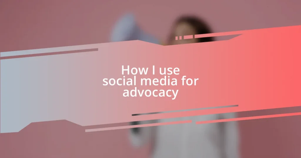 How I use social media for advocacy