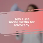 How I use social media for advocacy