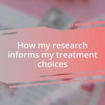 How my research informs my treatment choices