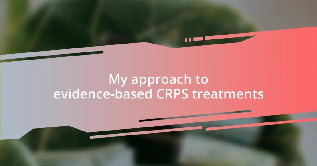 My approach to evidence-based CRPS treatments