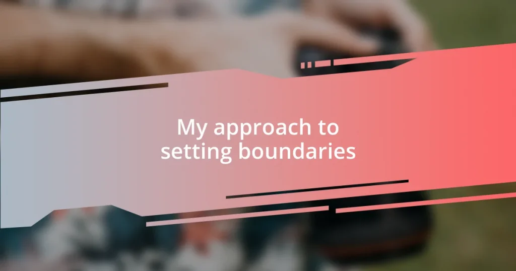 My approach to setting boundaries