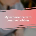 My experience with creative hobbies