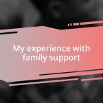 My experience with family support