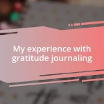 My experience with gratitude journaling