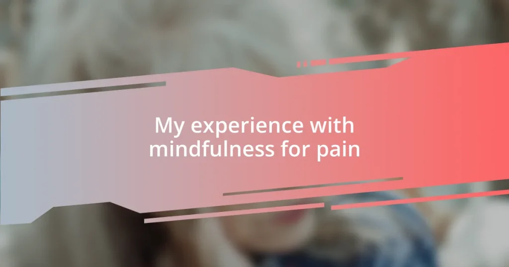 My experience with mindfulness for pain