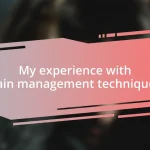 My experience with pain management techniques