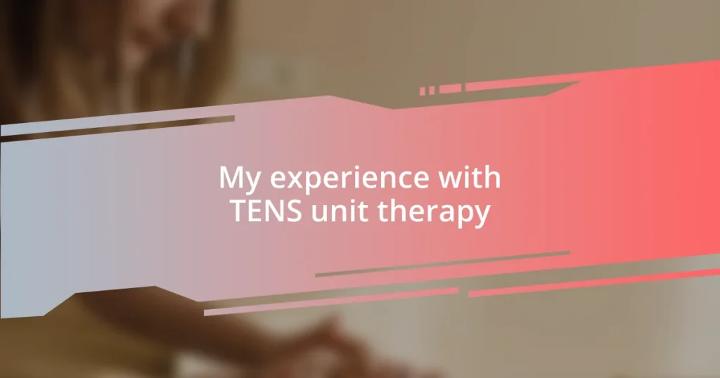 My experience with TENS unit therapy