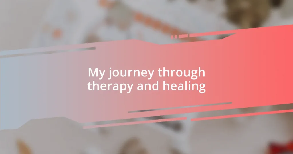 My journey through therapy and healing