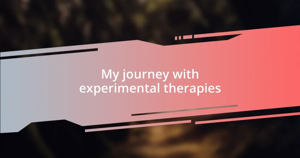 My journey with experimental therapies