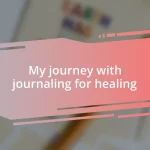 My journey with journaling for healing