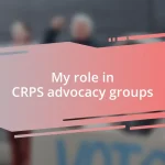 My role in CRPS advocacy groups