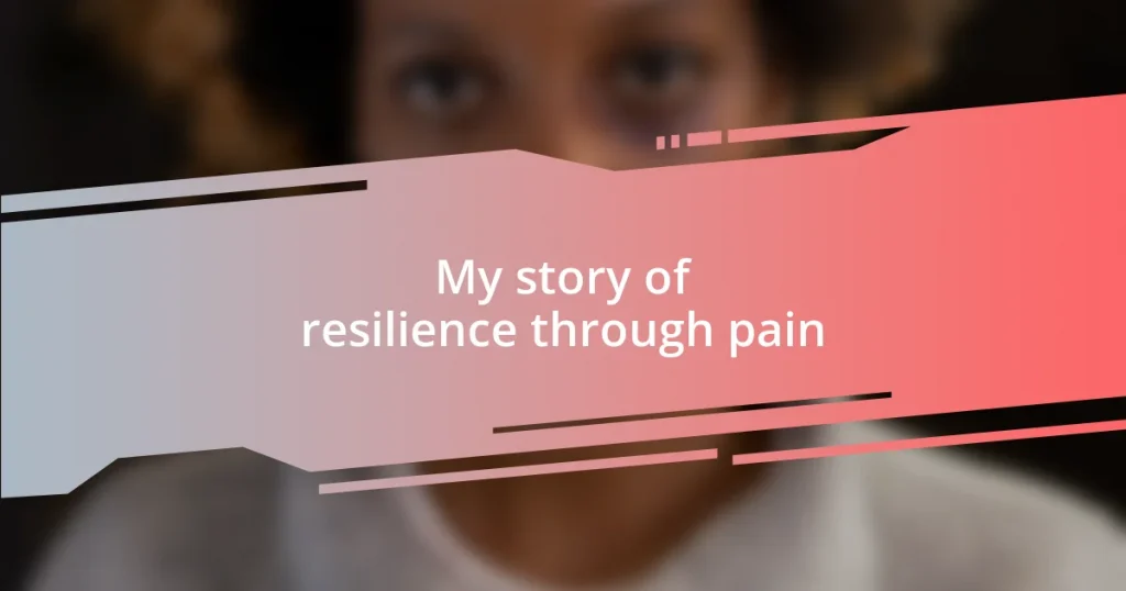 My story of resilience through pain