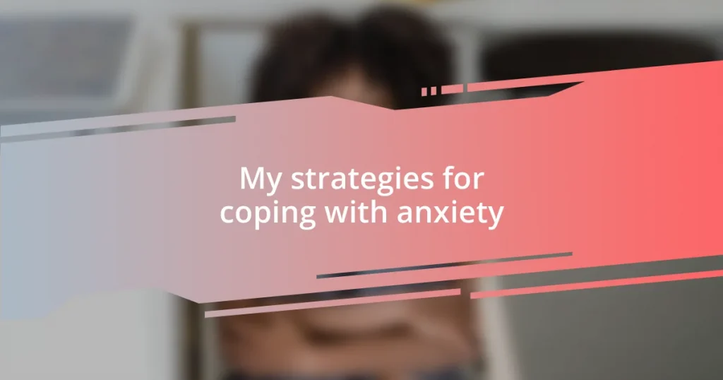 My strategies for coping with anxiety