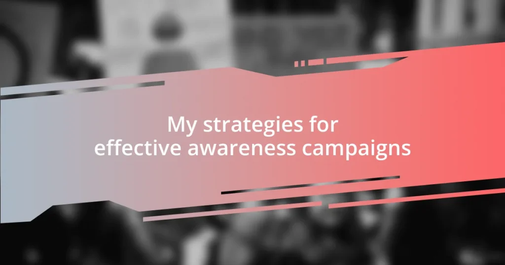 My strategies for effective awareness campaigns