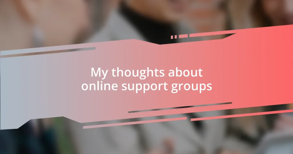 My thoughts about online support groups