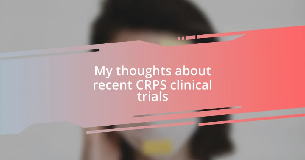 My thoughts about recent CRPS clinical trials