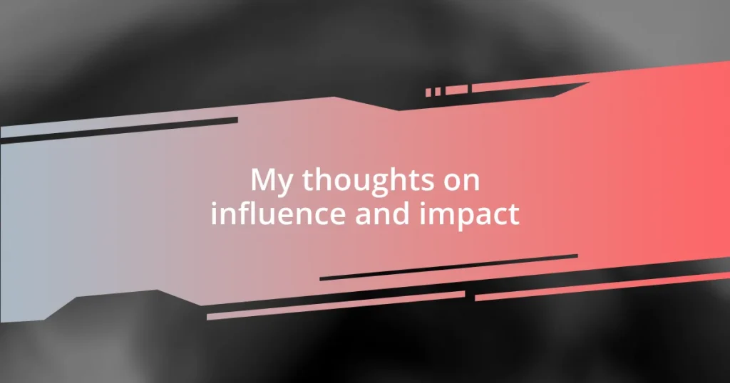 My thoughts on influence and impact