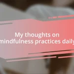 My thoughts on mindfulness practices daily