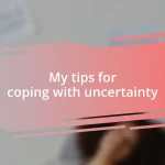 My tips for coping with uncertainty