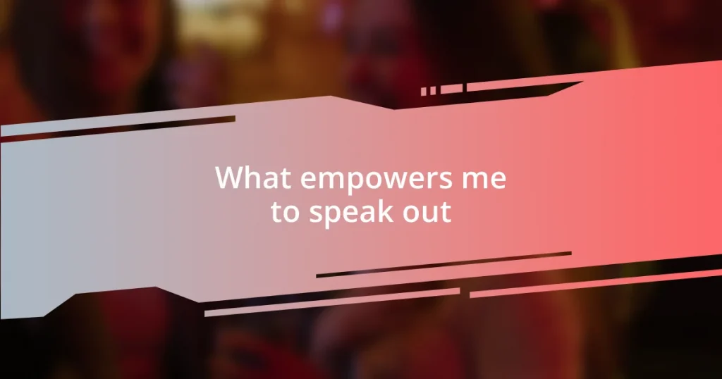 What empowers me to speak out