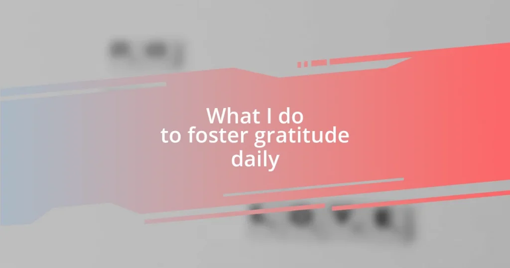 What I do to foster gratitude daily