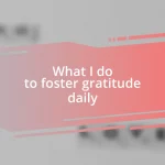 What I do to foster gratitude daily