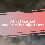 What I learned about exercise adjustments