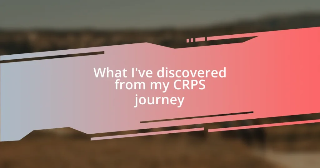 What I’ve discovered from my CRPS journey