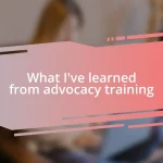 What I’ve learned from advocacy training