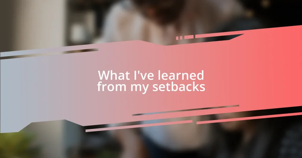 What I’ve learned from my setbacks