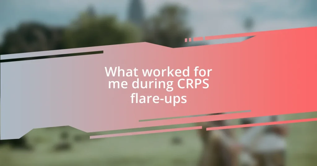 What worked for me during CRPS flare-ups